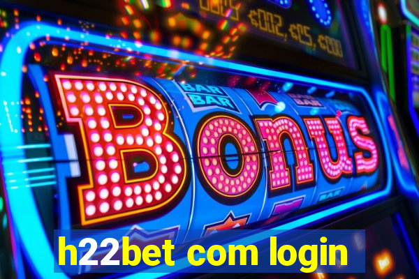 h22bet com login